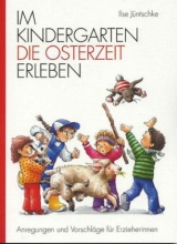Im Kindergarten die Osterzeit erleben - Jüntschke, Ilse
