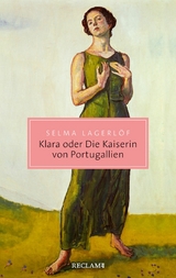 Klara oder Die Kaiserin von Portugallien - Selma Lagerl&ouml;f