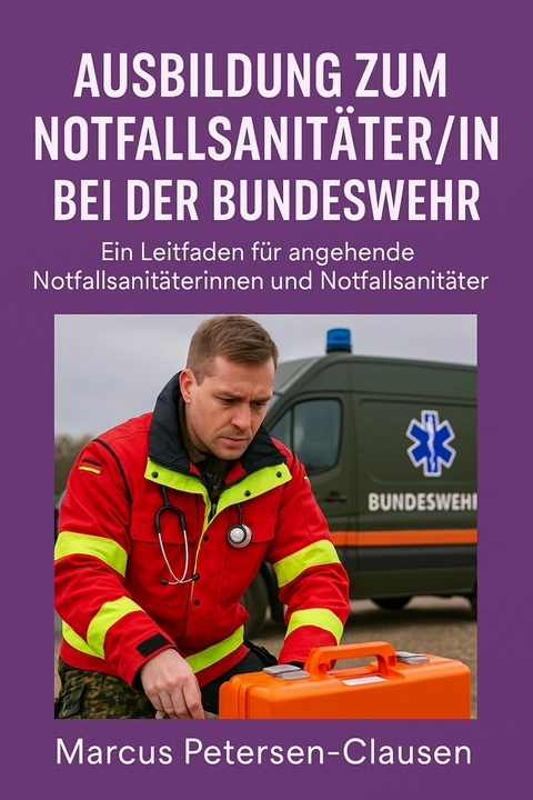 Ausbildung zum Notfallsanitäter/in bei der Bundeswehr - Marcus PC Petersen - Clausen