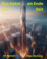 Das Hotel am Ende der Zeit -  Klaus Hartung