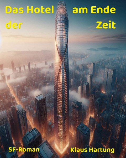 Das Hotel am Ende der Zeit -  Klaus Hartung