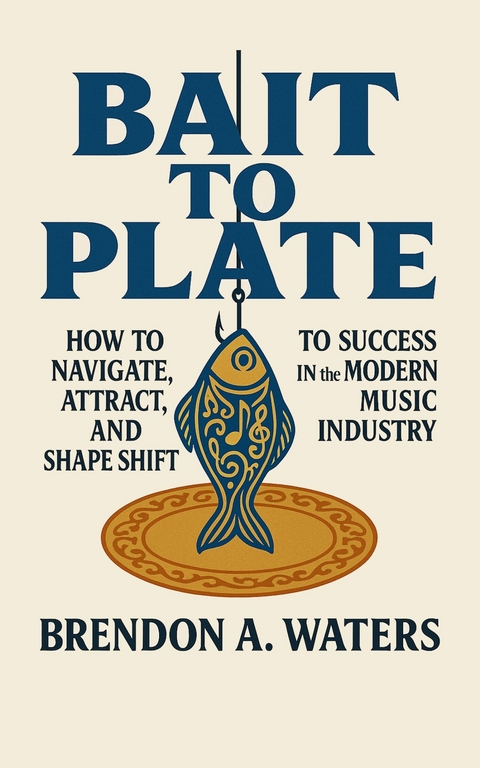 Bait To Plate -  Brendon A. Waters
