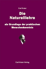 Die Naturell-Lehre als Grundlage der praktischen Menschenkenntnis - Carl Huter