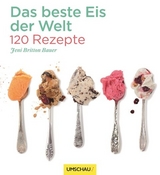 Das beste Eis der Welt - Jeni Britton Bauer