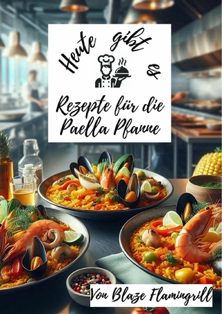Heute gibt es - Rezepte für die Paella Pfanne