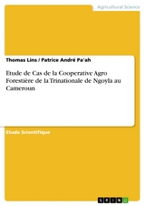 Etude de Cas de la Cooperative Agro Foresti&egrave;re de la Trinationale de Ngoyla au Cameroun - Thomas Lins, Patrice Andr&eacute; Pa'ah
