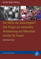Die H&auml;lfte der Gerechtigkeit? Das Ringen um universelle Anerkennung von Menschrechten f&uuml;r Frauen - 