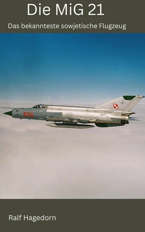 Die MiG 21 - Ralf Hagedorn