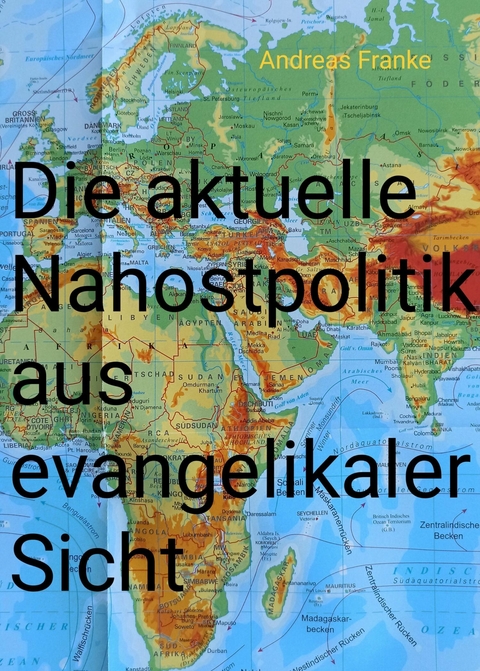 Die aktuelle Nahostpolitik aus evangelikaler Sicht - Andreas W. Franke
