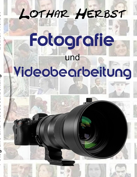 Fotografie und Videobearbeitung - Lothar Herbst