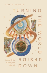 Turning the World Upside Down - Iain M. Duguid