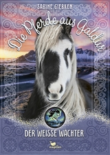 Die Pferde aus Galdur - Der wei&szlig;e W&auml;chter - Sabine Giebken
