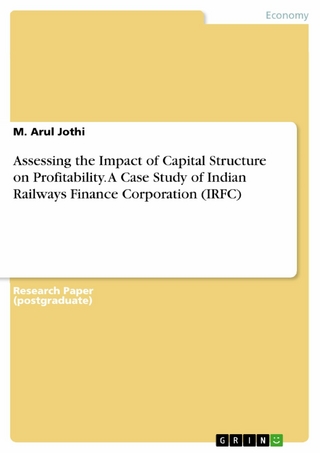 Assessing the Impact of Capital Structure on Profitability. A Case Study of Indian Railways Finance Corporation (IRFC)