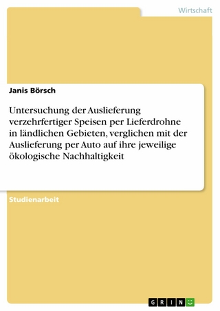 Untersuchung der Auslieferung verzehrfertiger Speisen per Lieferdrohne in ländlichen Gebieten, verglichen mit der Auslieferung per Auto auf ihre jeweilige ökologische Nachhaltigkeit