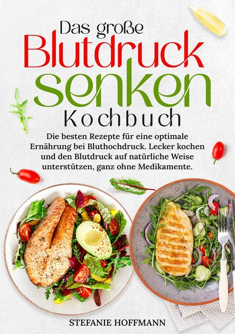 Das gro&szlig;e Blutdruck senken Kochbuch - Stefanie Hoffmann