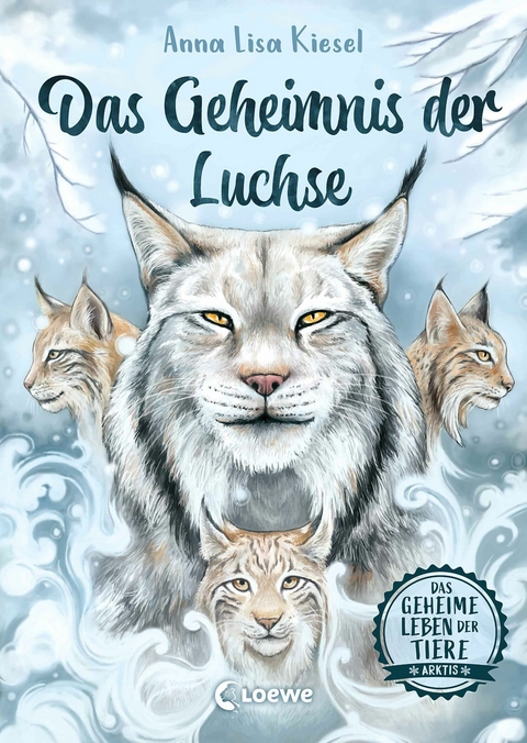 Das geheime Leben der Tiere (Arktis) - Das Geheimnis der Luchse - Anna Lisa Kiesel