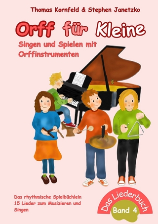 Orff für Kleine, Band 4 - Singen und Spielen mit Orffinstrumenten