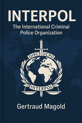 Interpol: The International Criminal Police Organization