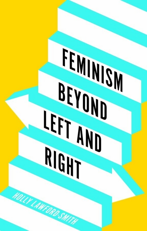 Feminism Beyond Left and Right -  Holly Lawford-Smith