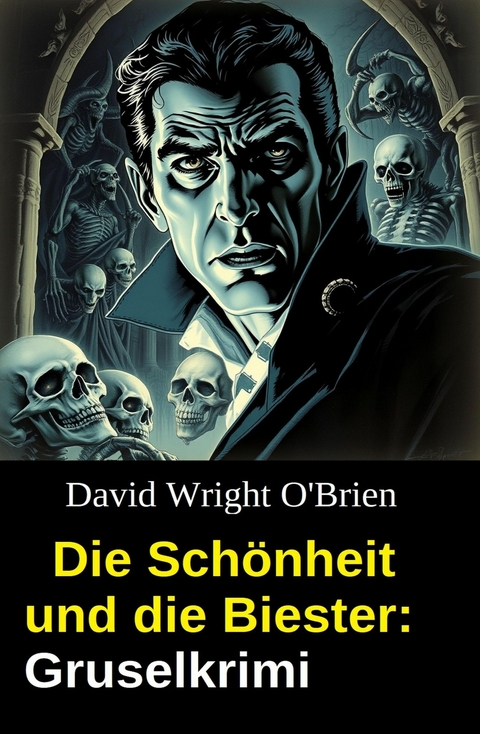 Die Sch&ouml;nheit und die Biester: Gruselkrimi -  David Wright O'Brien