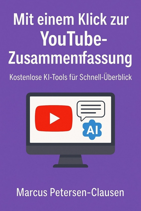 Mit einem Klick zur YouTube-Zusammenfassung - Marcus PC Petersen - Clausen