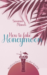 How to fake honeymoon - Susanne M&uuml;nch