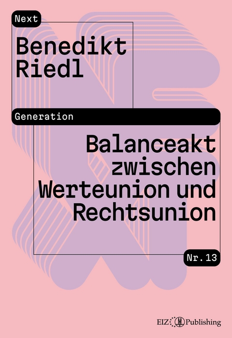 Balanceakt zwischen Werteunion und Rechtsunion - Benedikt Riedl