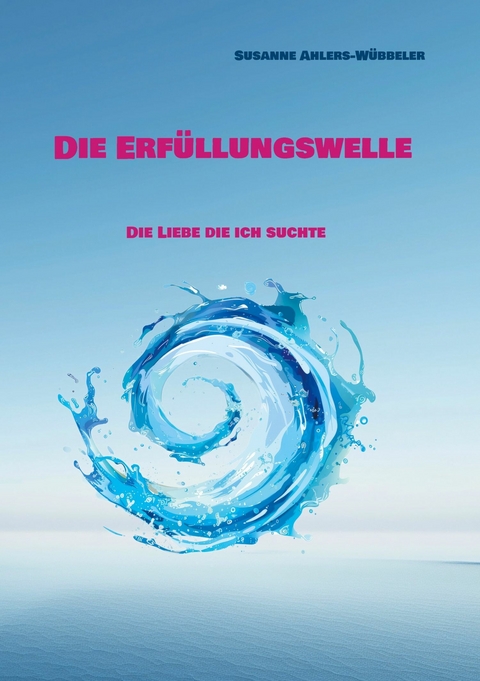 Die Erf&uuml;llungswelle -  Susanne Ahlers-W&uuml;bbeler