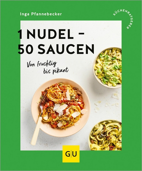 1 Nudel – 50 Saucen - Inga Pfannebecker