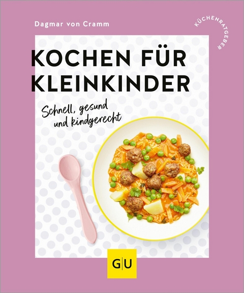 Kochen f&uuml;r Kleinkinder - Dagmar von Cramm