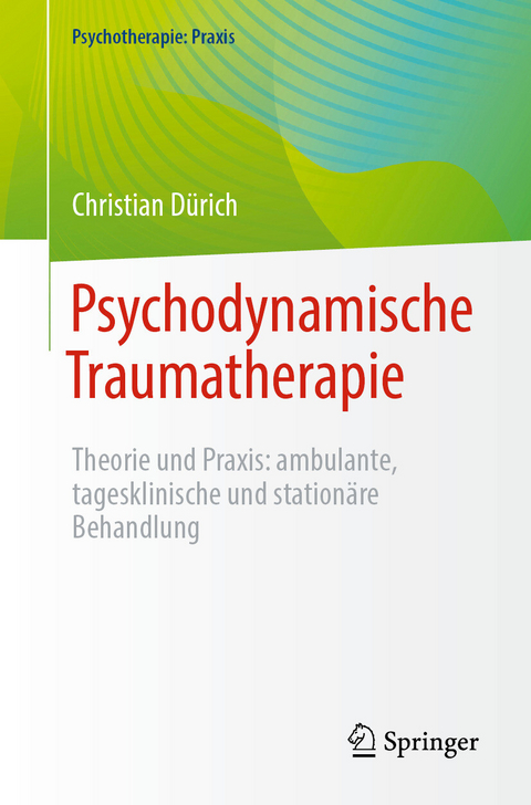 Psychodynamische Traumatherapie -  Christian D&uuml;rich