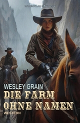 Die Farm ohne Namen - Wesley Grain