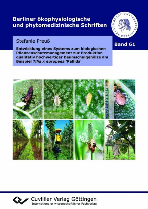 Entwicklung eines Systems zum biologischen Pflanzenschutzmanagement zur Produktion qualitativ hochwertiger Baumschulgeh&ouml;lze am Beispiel Tilia x europaea 'Pallida' -  Preu&szlig;,  Stefanie