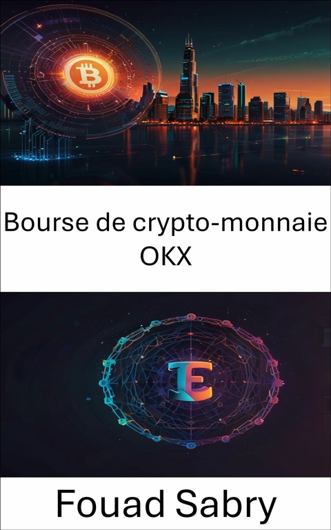 Bourse de crypto-monnaie OKX -  Fouad Sabry