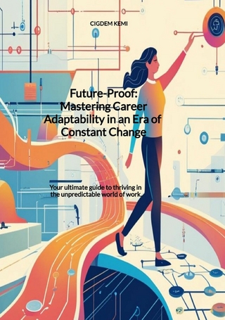 Future-Proof: Mastering Career Adaptability in an Era of Constant Change