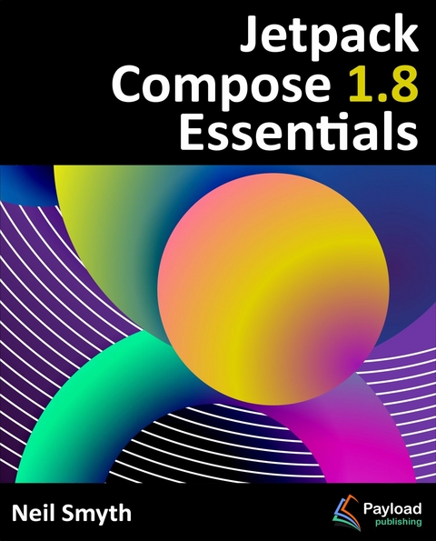 Jetpack Compose 1.8 Essentials -  Neil Smyth
