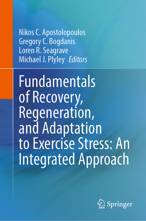 Fundamentals of Recovery, Regeneration, and Adaptation to Exercise Stress: An Integrated Approach - 