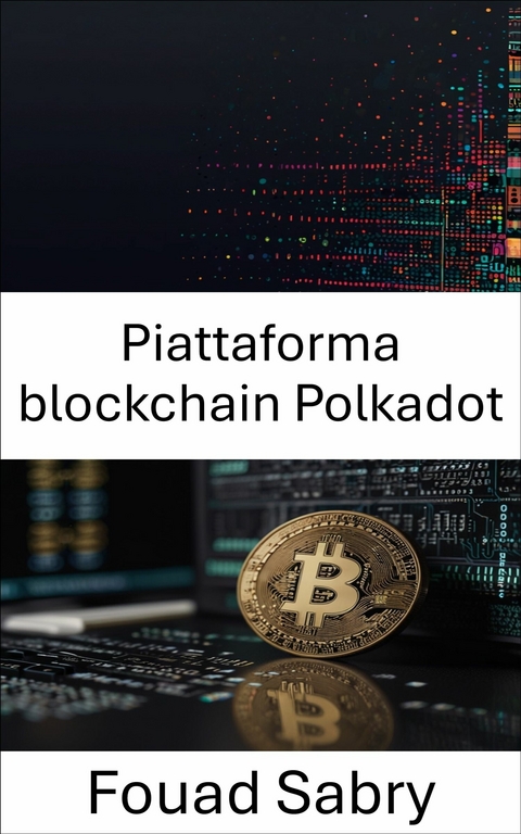 Piattaforma blockchain Polkadot -  Fouad Sabry