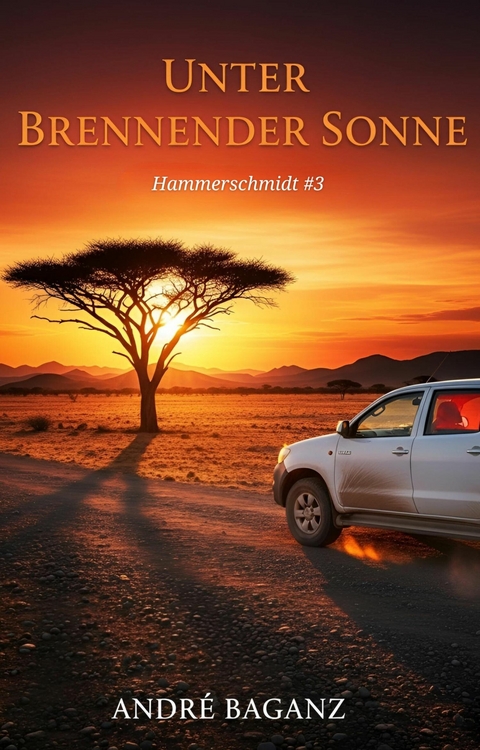 Unter Brennender Sonne - Andr&eacute; Baganz