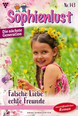 Falsche Liebe &ndash; echte Freunde - Anna Sonngarten