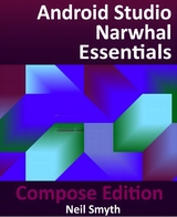 Android Studio Narwhal Essentials - Compose Edition -  Neil Smyth