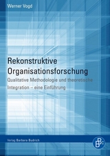 Rekonstruktive Organisationsforschung - Werner Vogd