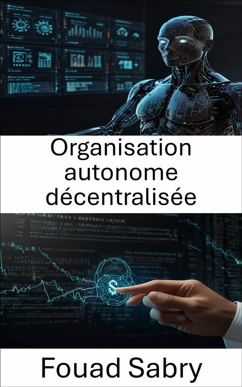 Organisation autonome décentralisée -  Fouad Sabry