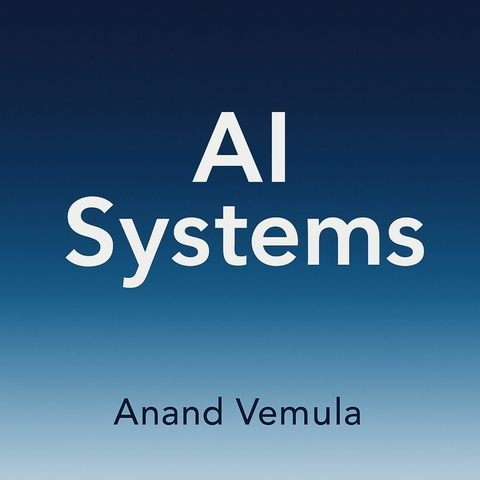 AI Systems -  Anand Vemula