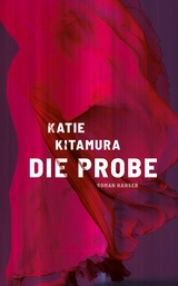 Die Probe - Katie Kitamura
