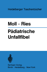 P&auml;diatrische Unfallfibel - Helmut Moll, Johannes H. Ries
