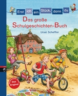 Erst ich ein St&uuml;ck, dann du - Das gro&szlig;e Schulgeschichten-Buch - Ursel Scheffler