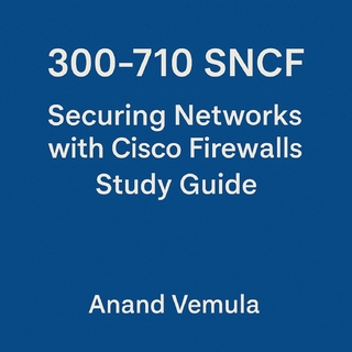 300-710 SNCF Securing Networks with Cisco Firewalls Study Guide