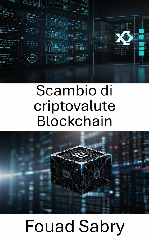 Scambio di criptovalute Blockchain -  Fouad Sabry