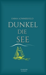 Dunkel die See -  Emma Sommerfeld